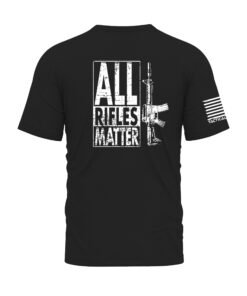 All Rifles Matter - t-shirt back